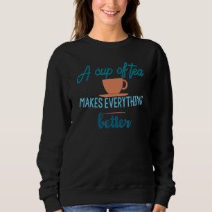 Eine Tasse Tee macht alles besser als Teetrinker