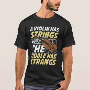 Eine Violine hat Gestänge, während die Fiddle Stra T-Shirt