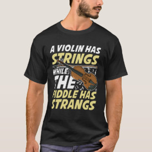 Eine Violine hat Gestänge, während die Fiddle Stra T-Shirt