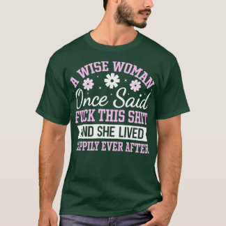 Eine weise Frau sagte einmal dies und sie lebte gl T-Shirt