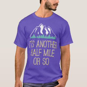 Eine weitere halbe Meile zum Wandern T-Shirt