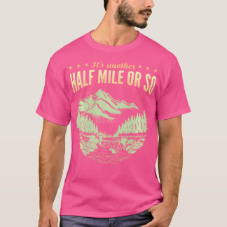 Eine weitere halbe Meile zum Wandern T-Shirt