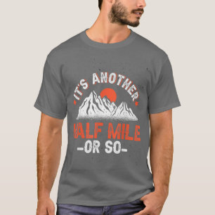 Eine weitere halbe Meile zum Wandern T-Shirt