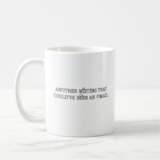 Eine weitere Meeting-Tasse - Funny Office Work Des Kaffeetasse