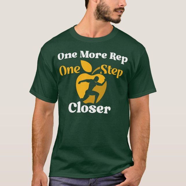 Eine weitere Rep, ein Schritt Naher - Motivierend T-Shirt (Vorderseite)