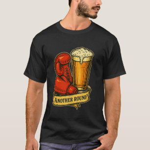 Eine weitere Runde Boxen Bier Kickboxen Muay Thai T-Shirt