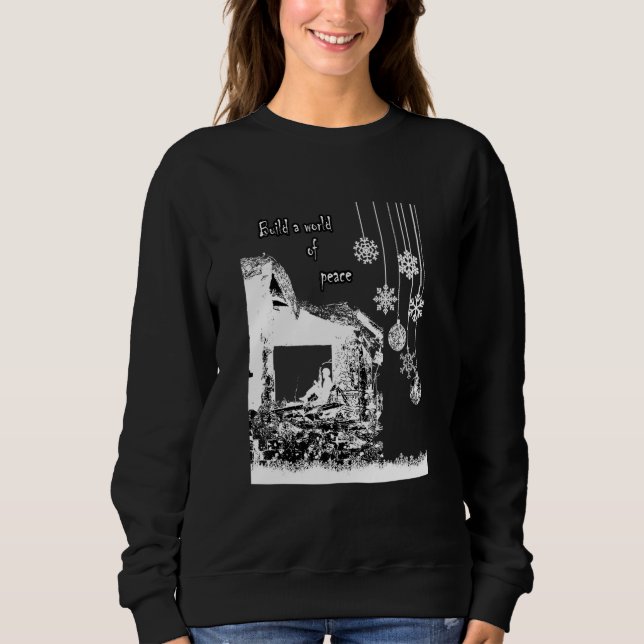 Eine Welt des Friedens schaffen Sweatshirt (Vorderseite)
