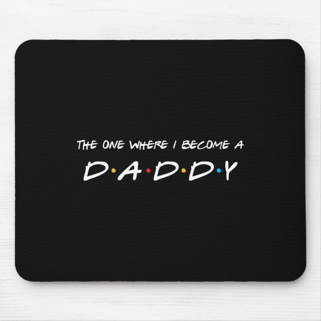 Eine, wo ich ein Vater werde Mousepad (Vorne)