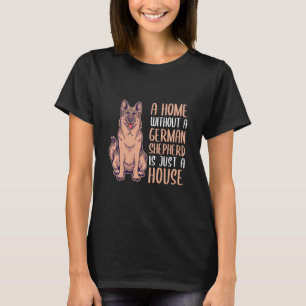 Eine Zuhause ohne deutschen Schäferhund ist eine Z T-Shirt