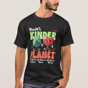 Einen freundlicheren Planeten schaffen Sei nett Ta T-Shirt