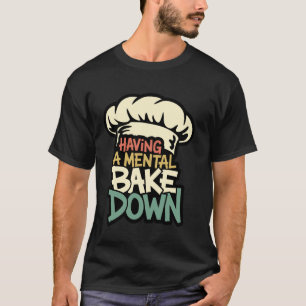 Einen geistigen Zusammenbruch haben, Lustige Backg T-Shirt