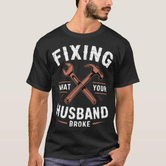 Einen Handwerker, der repariert, was Ihr Mann kapu T-Shirt