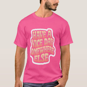 Einen schönen Tag irgendwo anders — T-Shirt