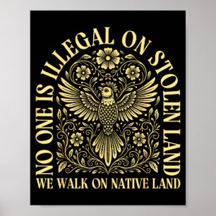 Einer ist illegal auf gestohlenem Land wir gehen a Poster