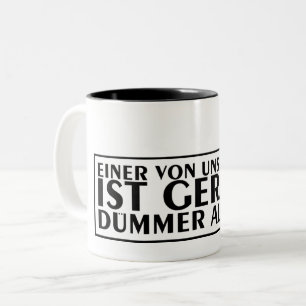 Einer von uns beiden ist gerade dümmer als ich 01 zweifarbige tasse