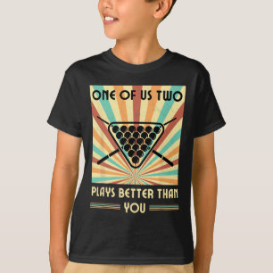 Einer von uns zwei Spielen besser als du Billard S T-Shirt