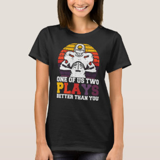 Einer von uns zwei spielt besser als du Football J T-Shirt