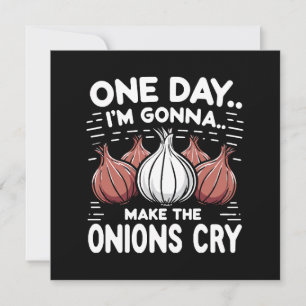 Eines Tages werde ich die Onionen zum Weinen bring Einladung