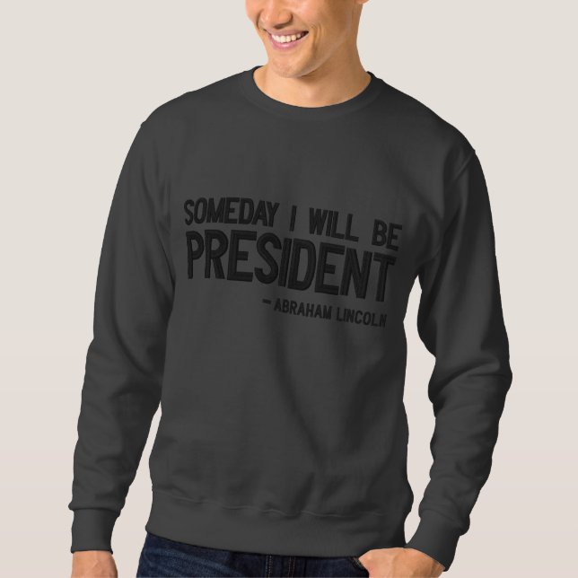 Eines Tages werde ich Präsident-Erklärung Besticktes Sweatshirt (Vorderseite)
