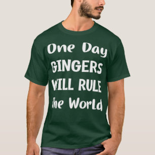 Eines Tages werden Gingers die Welt 11 regieren T-Shirt