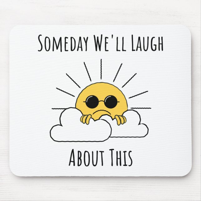 Eines Tages werden wir darüber lachen Mousepad (Vorne)
