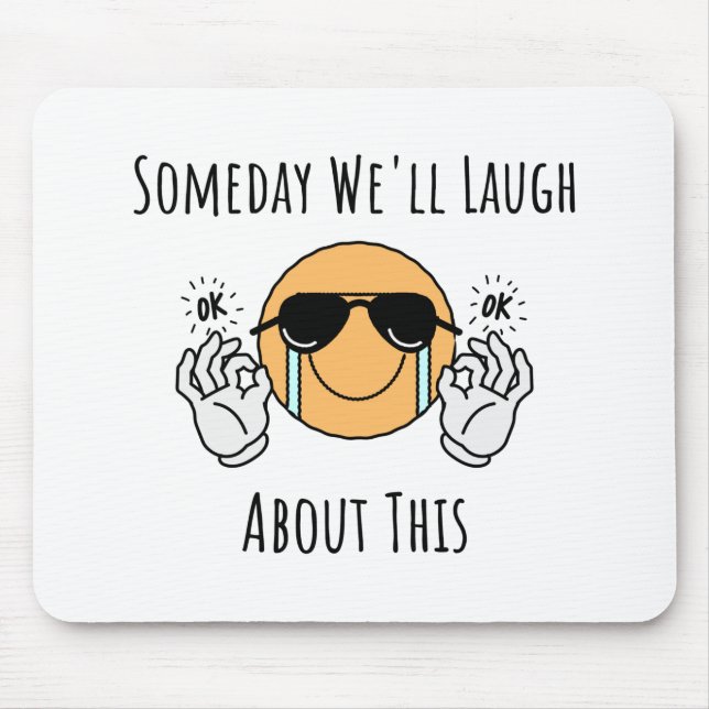 Eines Tages werden wir darüber lachen Mousepad (Vorne)