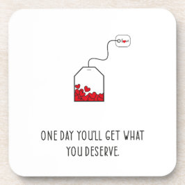 Eines Tages wirst du bekommen, was du verdient has Getränkeuntersetzer