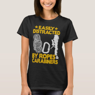 Einfach abgelenkt durch Seile und Karabiner Lustig T-Shirt