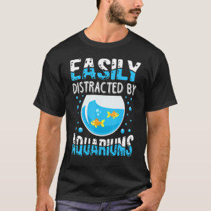 Einfach abgelenkt von Aquarien Fischbecken-Süchtig T-Shirt