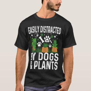 Einfach abgelenkt von Hunden und Pflanzen Garten f T-Shirt
