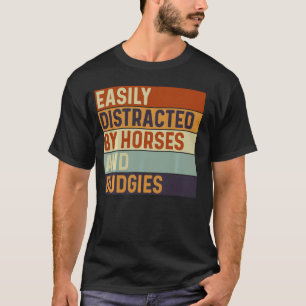 Einfach abgelenkt von Pferden und Wellensittichen, T-Shirt