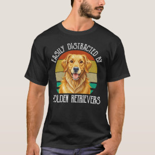 Einfach Ablenkbar Durch Golden Retriever T-Shirt