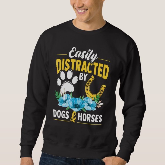 Einfach ablenkbar durch Hunde und Pferde Sweatshirt (Vorderseite)