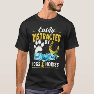 Einfach ablenkbar durch Hunde und Pferde T-Shirt