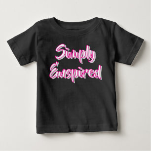 Einfach angespornt Unisex/Girl Baby T-shirt