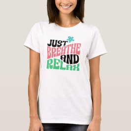 Einfach atmen und entspannen Inspiration positiv T-Shirt