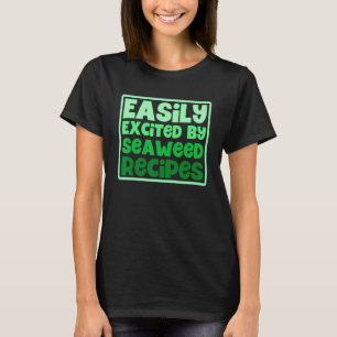 Einfach Begeistert Von Algen Rezepten Vegetarisch T-Shirt