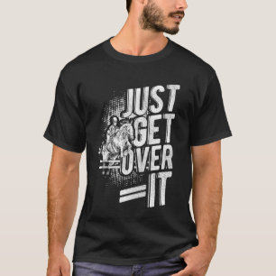 Einfach darüber hinweg Equestrian Springpferd T-Shirt