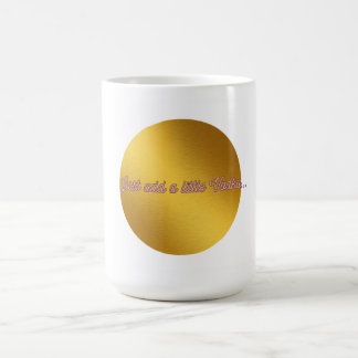 "Einfach ein bisschen Wodka hinzufügen" Kaffeetass Kaffeetasse