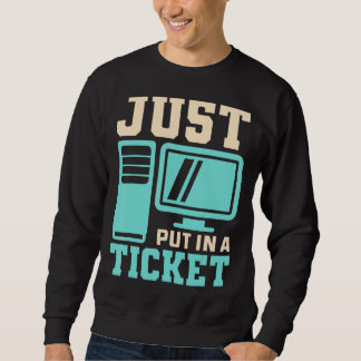 Einfach ein Ticket eingeben, Help Desk - Computer Sweatshirt