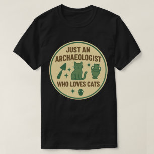 Einfach eine Archäologin, die Katzen liebt T-Shirt