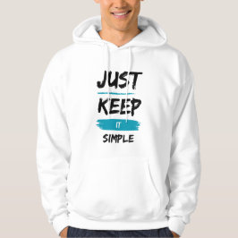 Einfach Halten – Minimales Inspirierendes Zitat Hoodie