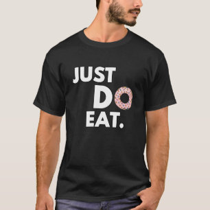 Einfach Iss - Lustiges Donut-Design T-Shirt