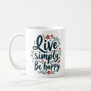 Einfach leben, glücklich sein - inspirierendes Zit Kaffeetasse