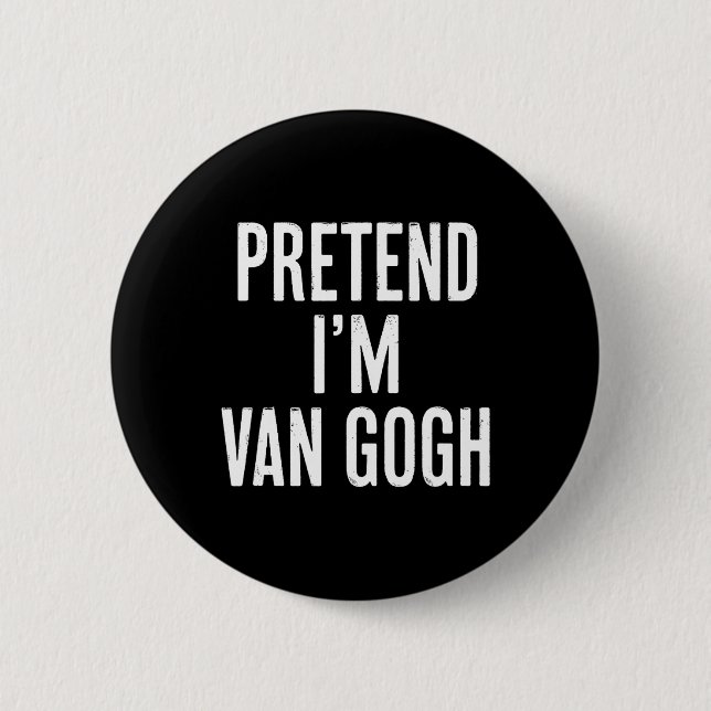 Einfach leicht vorzutäuschen, ich bin Van Gogh Hal Button (Vorderseite)