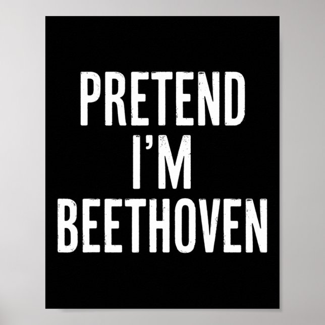 Einfach leichtes Vortäuschen Ich bin Beethoven Hal Poster (Vorne)