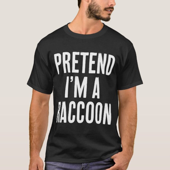 Einfach leichtes Vortäuschen Ich bin ein Raccoon H T-Shirt (Vorderseite)