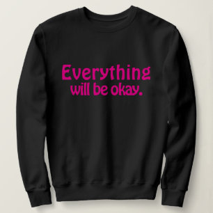 Einfach Niedlich und modern Alles wird in Ordnung  Sweatshirt