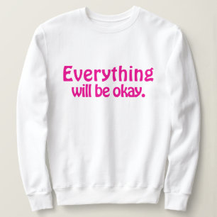 Einfach Niedlich und modern Alles wird in Ordnung  Sweatshirt