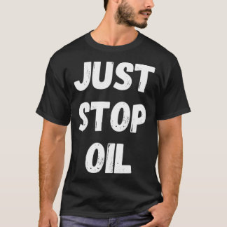 Einfach Öl aufhalten T-Shirt